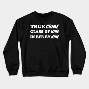 True Crime Glass Of Wine In Bed By Nine Crewneck Sweatshirt